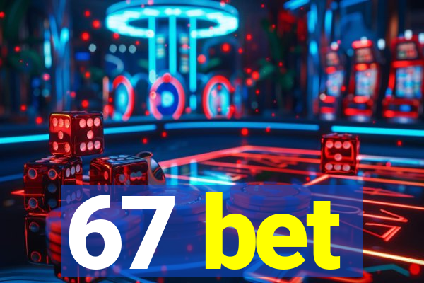 67 bet